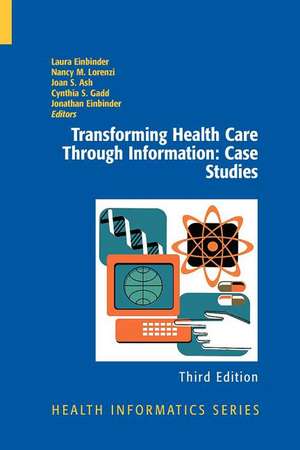 Transforming Health Care Through Information: Case Studies de Laura Einbinder