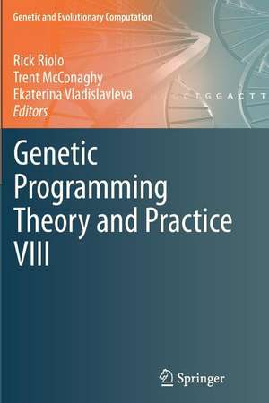 Genetic Programming Theory and Practice VIII de Rick Riolo