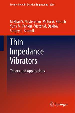 Thin Impedance Vibrators: Theory and Applications de Mikhail V. Nesterenko