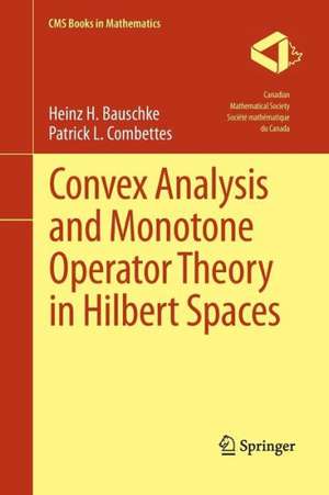 Convex Analysis and Monotone Operator Theory in Hilbert Spaces de Heinz H. Bauschke