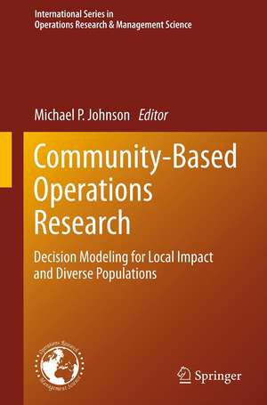 Community-Based Operations Research: Decision Modeling for Local Impact and Diverse Populations de Michael P. Johnson