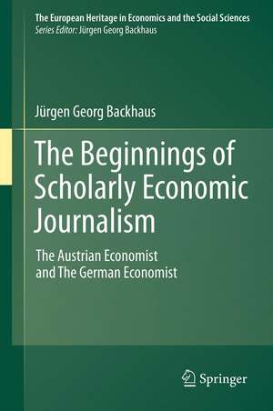 The Beginnings of Scholarly Economic Journalism: The Austrian Economist and The German Economist de Jürgen Backhaus