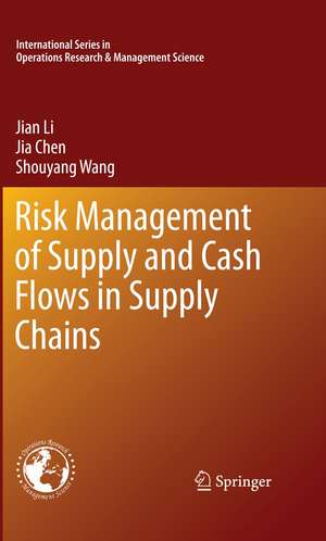 Risk Management of Supply and Cash Flows in Supply Chains de Jian Li