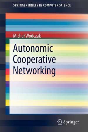 Autonomic Cooperative Networking de Michał Wódczak