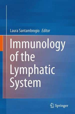 Immunology of the Lymphatic System de Laura Santambrogio