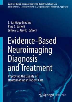 Evidence-Based Neuroimaging Diagnosis and Treatment: Improving the Quality of Neuroimaging in Patient Care de L. Santiago Medina