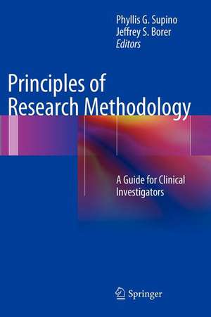 Principles of Research Methodology: A Guide for Clinical Investigators de Phyllis G. Supino