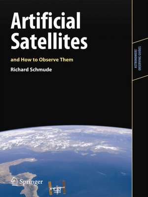 Artificial Satellites and How to Observe Them de Richard Schmude, Jr.