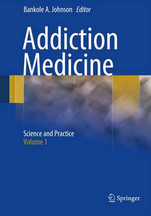 Addiction Medicine: Science and Practice de Bankole A. Johnson