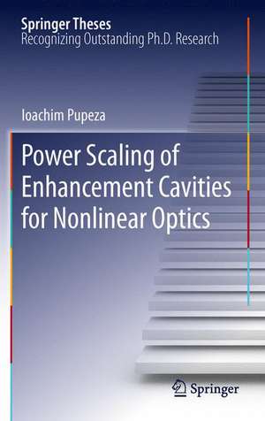 Power Scaling of Enhancement Cavities for Nonlinear Optics de Ioachim Pupeza