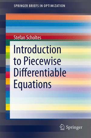 Introduction to Piecewise Differentiable Equations de Stefan Scholtes