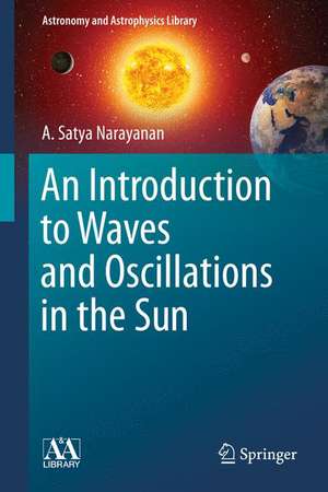 An Introduction to Waves and Oscillations in the Sun de A. Satya Narayanan