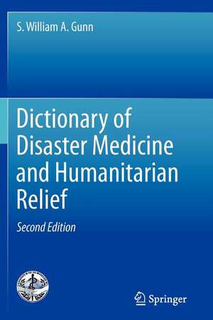 Dictionary of Disaster Medicine and Humanitarian Relief de S. William A. Gunn