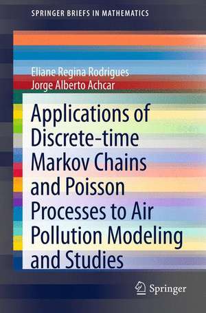 Applications of Discrete-time Markov Chains and Poisson Processes to Air Pollution Modeling and Studies de Eliane Regina Rodrigues