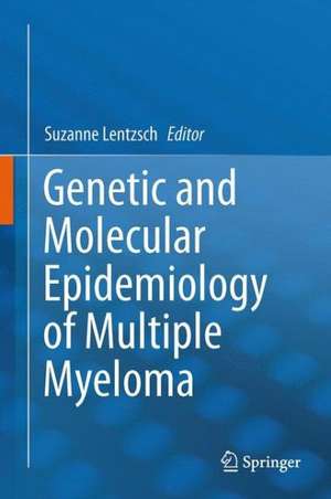 Genetic and Molecular Epidemiology of Multiple Myeloma de Suzanne Lentzsch