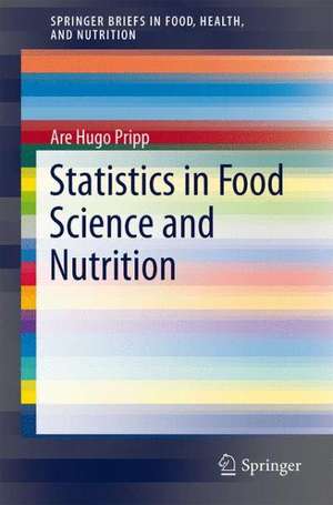 Statistics in Food Science and Nutrition de Are Hugo Pripp