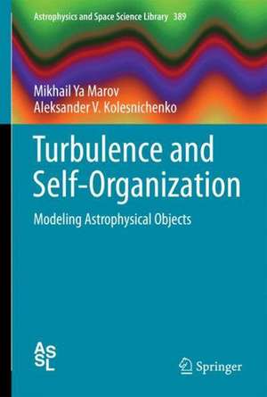 Turbulence and Self-Organization: Modeling Astrophysical Objects de Mikhail Ya Marov