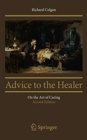 Advice to the Healer: On the Art of Caring de Richard Colgan