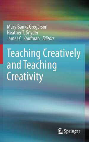 Teaching Creatively and Teaching Creativity de Mary Banks Gregerson