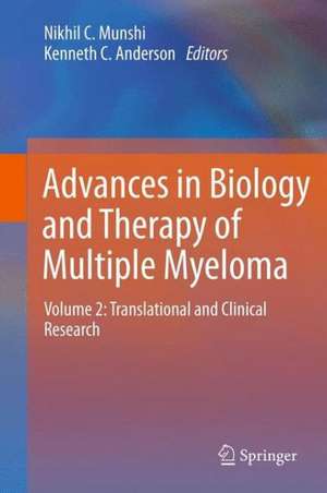 Advances in Biology and Therapy of Multiple Myeloma: Volume 2: Translational and Clinical Research de Nikhil C. Munshi