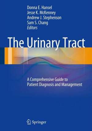 The Urinary Tract: A Comprehensive Guide to Patient Diagnosis and Management de Donna E. Hansel