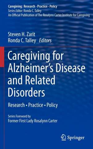 Caregiving for Alzheimer’s Disease and Related Disorders: Research • Practice • Policy de Steven H. Zarit