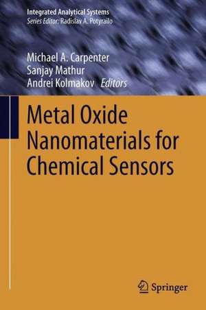 Metal Oxide Nanomaterials for Chemical Sensors de Michael A. Carpenter