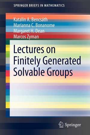 Lectures on Finitely Generated Solvable Groups de Katalin A. Bencsath