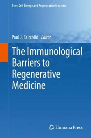 The Immunological Barriers to Regenerative Medicine de Paul J. Fairchild