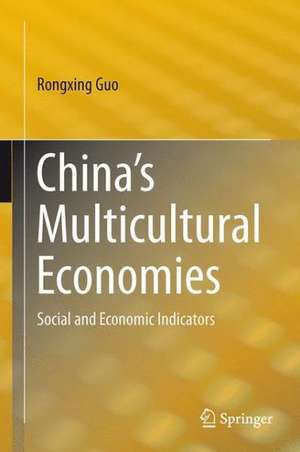 China’s Multicultural Economies: Social and Economic Indicators de Rongxing Guo