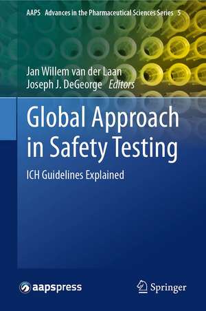 Global Approach in Safety Testing: ICH Guidelines Explained de Jan Willem van der Laan