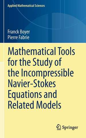 Mathematical Tools for the Study of the Incompressible Navier-Stokes Equations andRelated Models de Franck Boyer