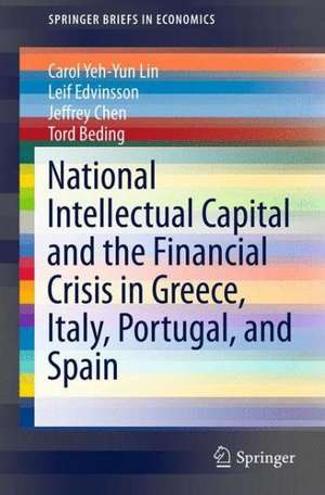 National Intellectual Capital and the Financial Crisis in Greece, Italy, Portugal, and Spain de Carol Yeh-Yun Lin