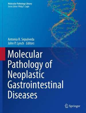 Molecular Pathology of Neoplastic Gastrointestinal Diseases de Antonia R. Sepulveda