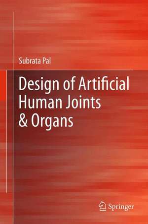 Design of Artificial Human Joints & Organs de Subrata Pal