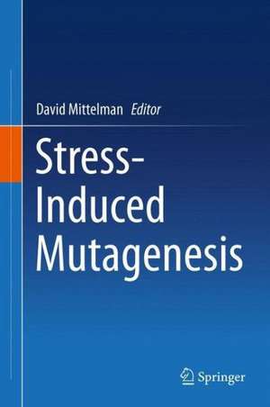 Stress-Induced Mutagenesis de David Mittelman