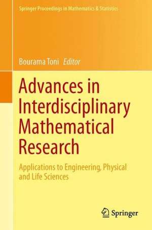 Advances in Interdisciplinary Mathematical Research: Applications to Engineering, Physical and Life Sciences de Bourama Toni