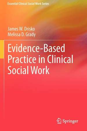 Evidence-Based Practice in Clinical Social Work de James W. Drisko