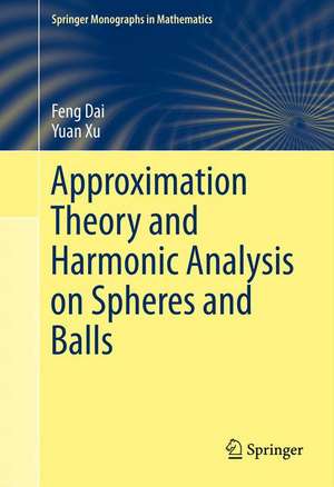 Approximation Theory and Harmonic Analysis on Spheres and Balls de Feng Dai