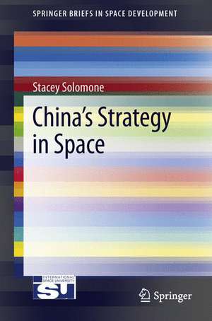 China’s Strategy in Space de Stacey Solomone