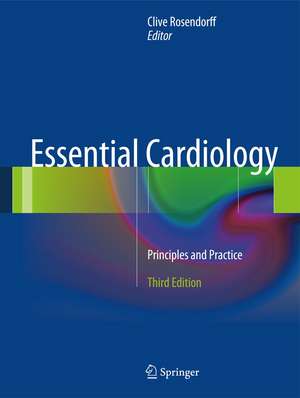 Essential Cardiology: Principles and Practice de Clive Rosendorff