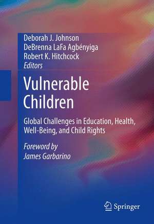 Vulnerable Children: Global Challenges in Education, Health, Well-Being, and Child Rights de Deborah J. Johnson
