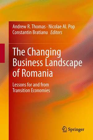 The Changing Business Landscape of Romania: Lessons for and from Transition Economies de Andrew R. Thomas