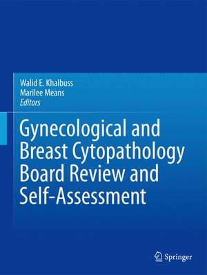 Gynecological and Breast Cytopathology Board Review and Self-Assessment de Walid E. Khalbuss