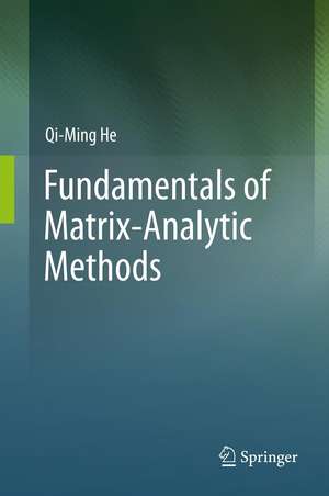 Fundamentals of Matrix-Analytic Methods de Qi-Ming He