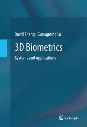 3D Biometrics: Systems and Applications de David Zhang