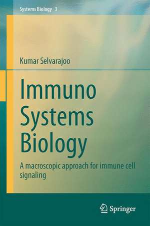 Immuno Systems Biology: A macroscopic approach for immune cell signaling de Kumar Selvarajoo