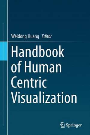 Handbook of Human Centric Visualization de Weidong Huang