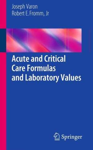 Acute and Critical Care Formulas and Laboratory Values de Joseph Varon