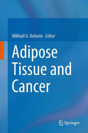 Adipose Tissue and Cancer de Mikhail G. Kolonin